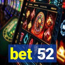 bet 52